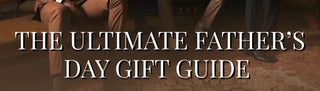 FATHER’S DAY GIFT GUIDE